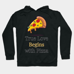 True Love begins with Pizza Hoodie